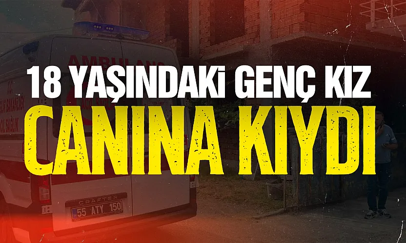18 yaşındaki genç kız canına kıydı