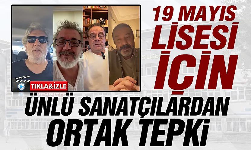 19 Mayıs Lisesi için sanatçılardan peş peşe tepki