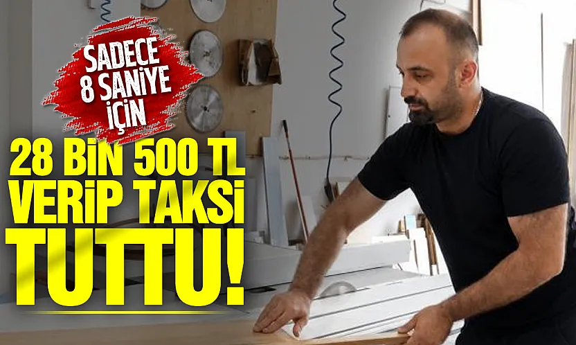 28 bin 500 liralık taksi yolculuğunun sırrı ortaya çıktı! Hedefi 8 saniyelik adrenalinmiş