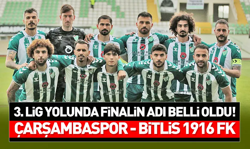 3. Lig yolunda dev final: Çarşambaspor–Bitlis Spor 1916