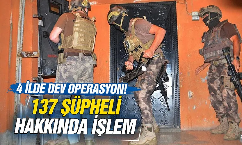 4 ilde organize suç operasyonu