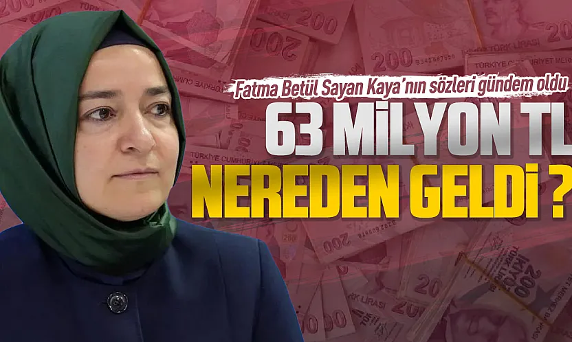 63 milyon TL'nin kaynağı ne? Fatma Betül Sayan Kaya'dan dikkat çeken miras açıklaması
