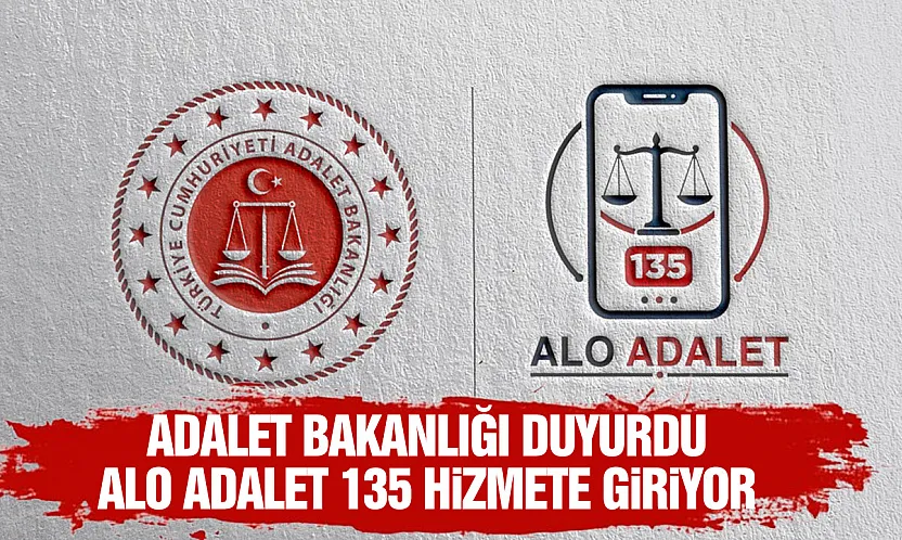 Adalet Bakanlığı duyurdu: Alo Adalet 135 hizmete giriyor
