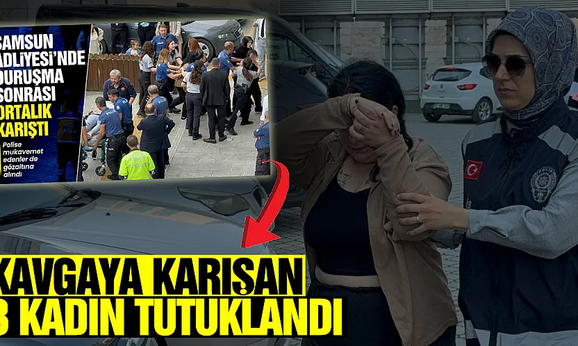 Adliyede görülen dava sonrası kavgaya karışan 3 kadın tutuklandı