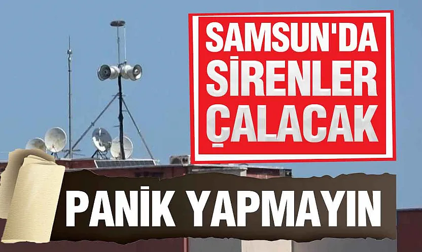 AFAD Samsun'da İkaz ve Alarm Sistemini Çalıştıracak