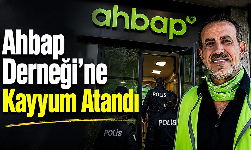 Ahbap Derneği'ne Kayyum Atandı