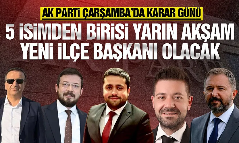 AK Parti Çarşamba'da sona gelindi