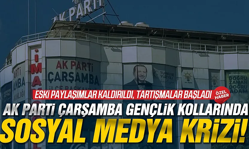 AK Parti Çarşamba Gençlik Kollarında sosyal medya tartışması