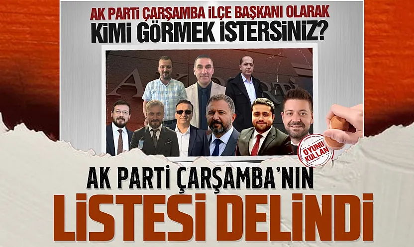 AK Parti Çarşamba İlçe Başkanlığı için istenen isim Şenol Şen