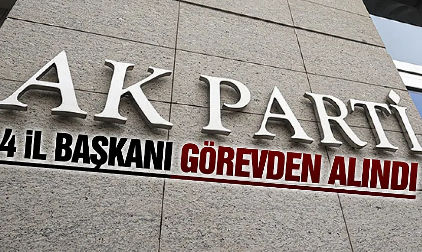 AK Parti'de dört il başkanlığında görev değişikliğine gidildi