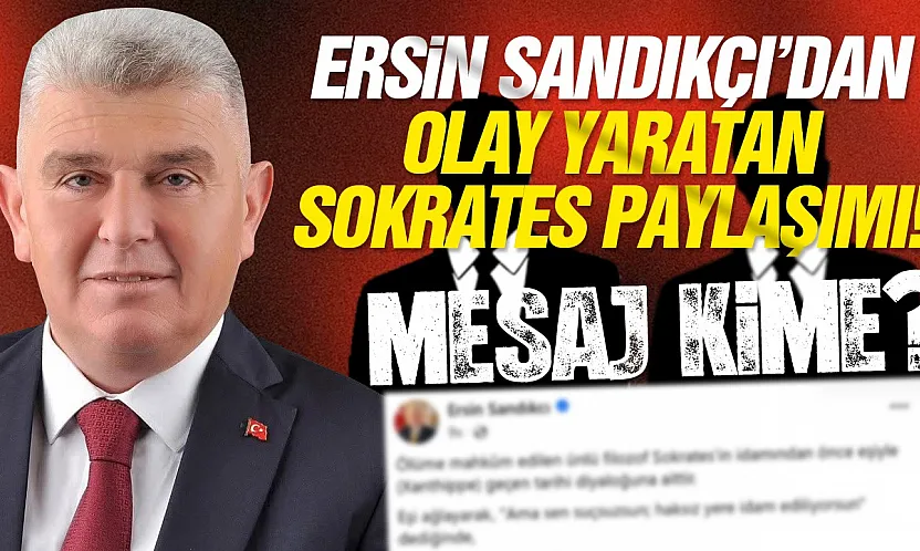 AK Parti'de görevden alınan Ersin Sandıkçı'dan Sokrates göndermesi