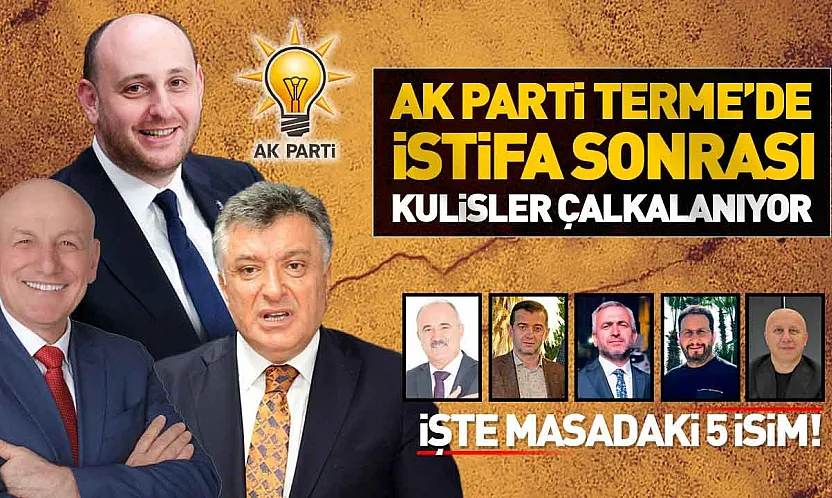 AK Parti Terme'de yeni ilçe başkanı kim olacak?