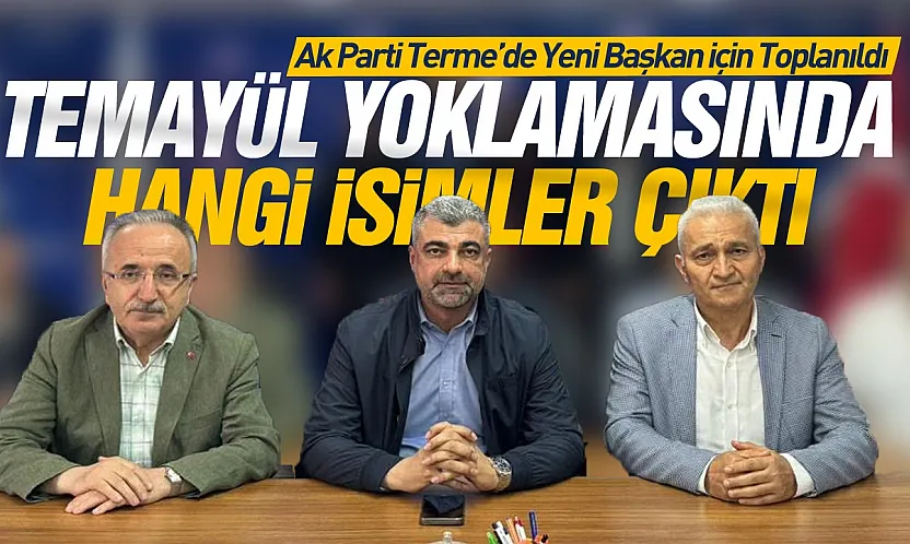AK Parti Terme ilçe başkanlığı için temayül yoklaması gerçekleşti