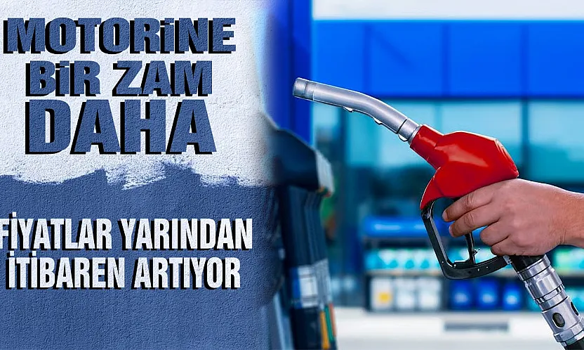 Akaryakıt fiyatları değişiyor: Motorine yeni zam geliyor