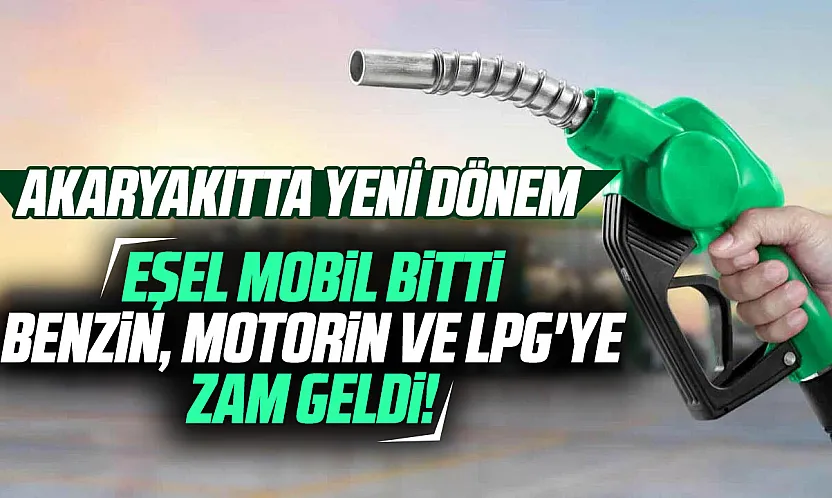 Akaryakıtta eşel mobil bitti, kademeli ÖTV dönemi başladı: İşte zamlı fiyatlar