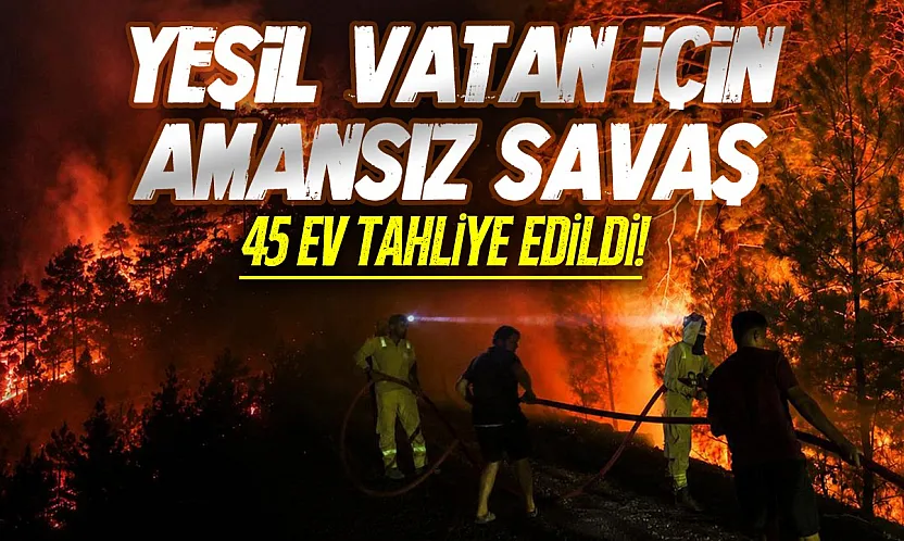 Alevlerle gece boyu amansız mücadele