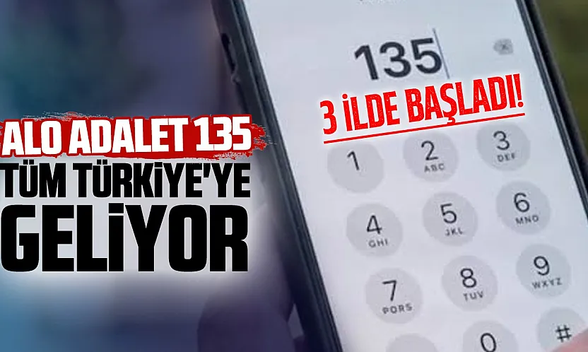 Alo Adalet 135 tüm Türkiye'ye geliyor