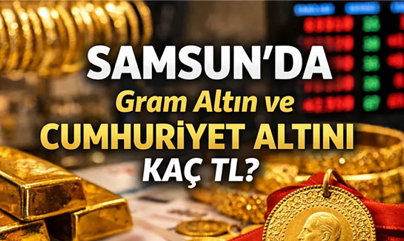 Altın Fiyatlarında Düşüş Devam Ediyor: Samsun'da Gram Altın ve Cumhuriyet Altını Kaç TL?