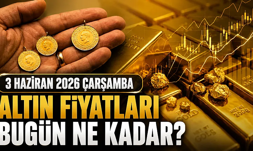 Altın fiyatlarında son durum! Gram ve çeyrek altın ne kadar oldu? (3 Haziran 2026)