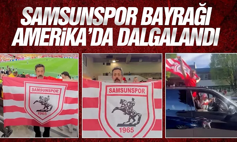 Amerika'da Samsunspor bayrağını dalgalandırdı