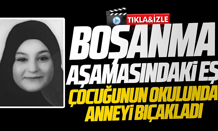Ankara'da okul bahçesinde bıçaklanan kadın hayatını kaybetti