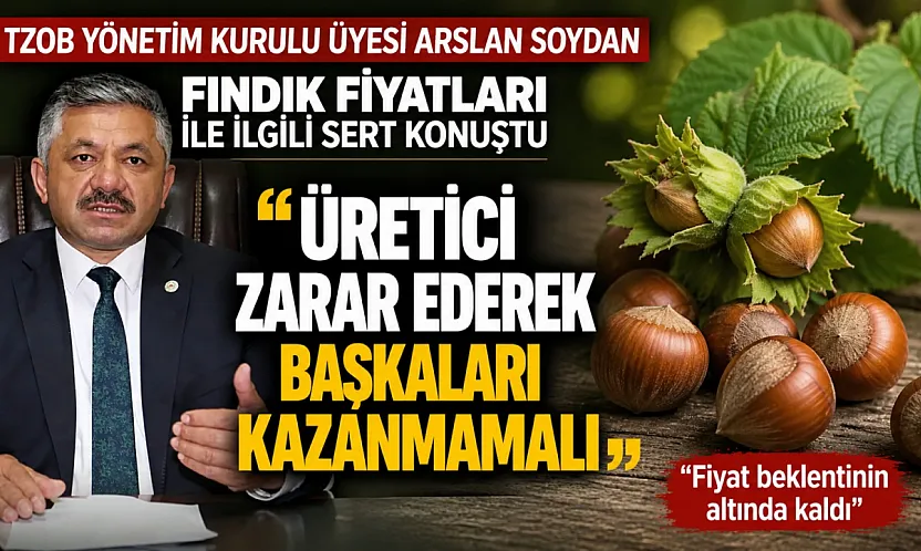 Arslan Soydan, 'Fındıkta fiyat beklenti'nin altında'