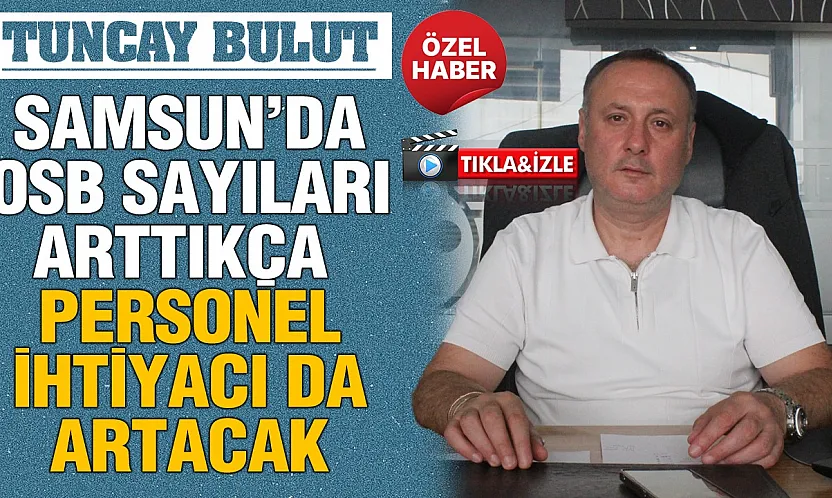 ASRİAD Samsun Şube Başkanı Bulut: 'Samsun ihracatta avantajlı konumda, asıl hedef ihracatçı sayısını artırmak'