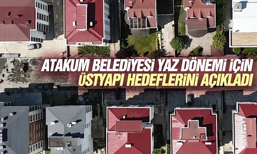 Atakum Belediyesi yaz dönemi yol hedeflerini belirledi