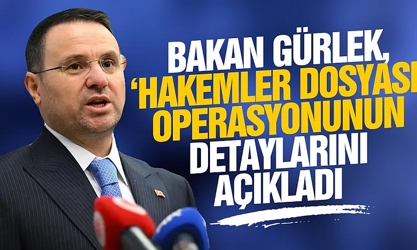 Bakan Gürlek'den operasyon detayı