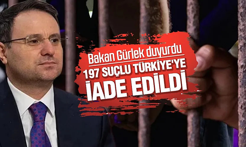 Bakan Gürlek duyurdu: 197 suçlu Türkiye'ye iade edildi