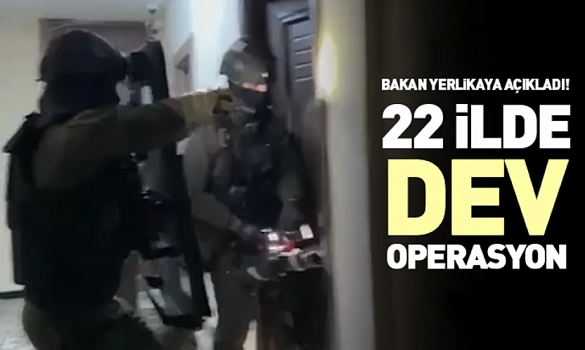 Bakan Yerlikaya Duyurdu: 22 İlde Dev Terör Operasyonu! Samsun Dahil 96 Şüpheli Yakalandı