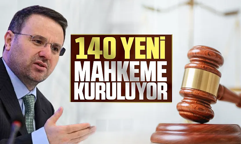 Bakanlık yargının yükünü hafifletecek 140 yeni mahkeme kuruyor