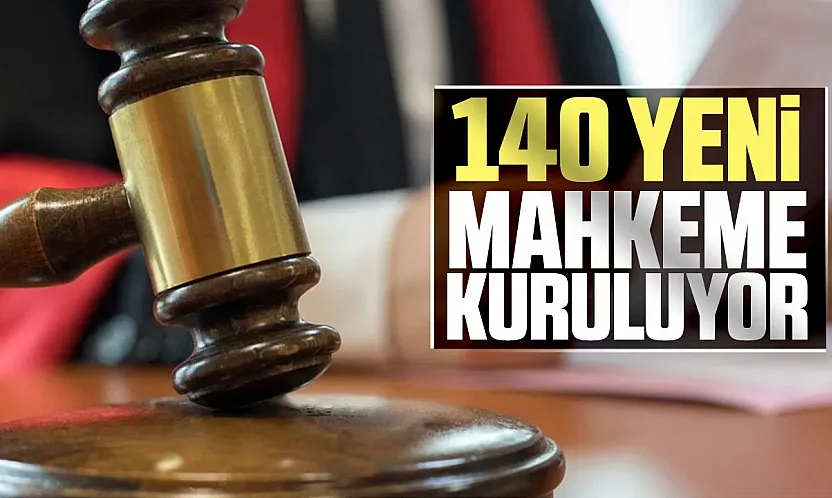 Bakanlık yargının yükünü hafifletecek 140 yeni mahkeme kuruyor