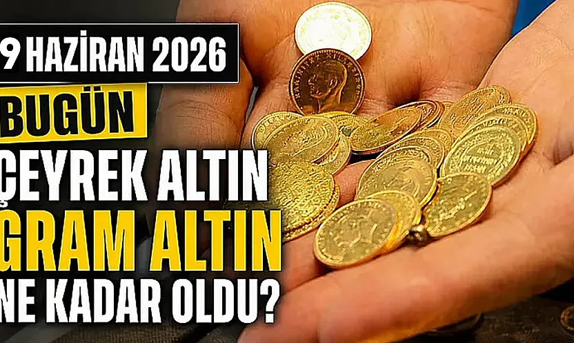 Bugün canlı altın fiyatları: 9 Haziran 2026 gram altın ve çeyrek altın ne kadar?