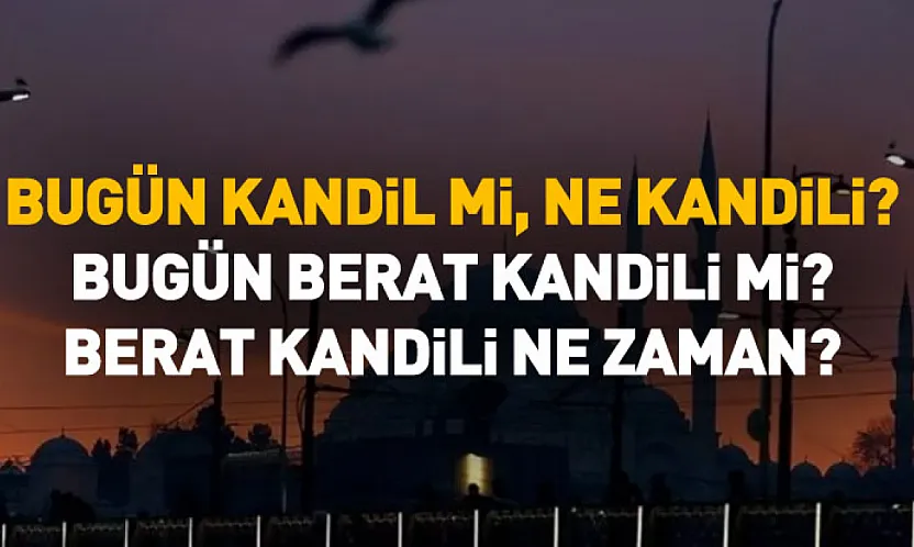 Bugün Kandil mi, Ne Kandili? 2 Şubat 2026 Bugün Berat Kandili mi?
