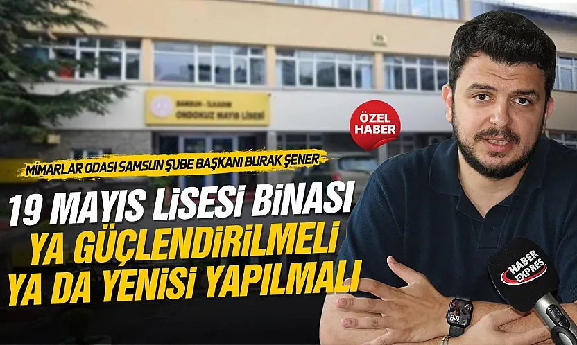 Burak Şener, '19 Mayıs lisesi bu şehrin hafızası'