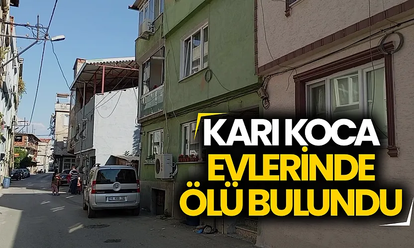Bursa'da acı olay: Yaşlı karı koca evlerinde ölü bulundu