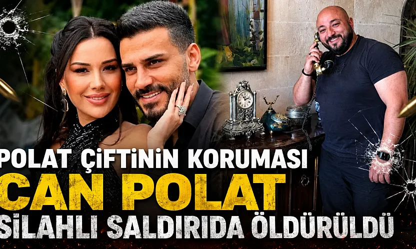 Can Polat silahlı saldırıda hayatını kaybetti