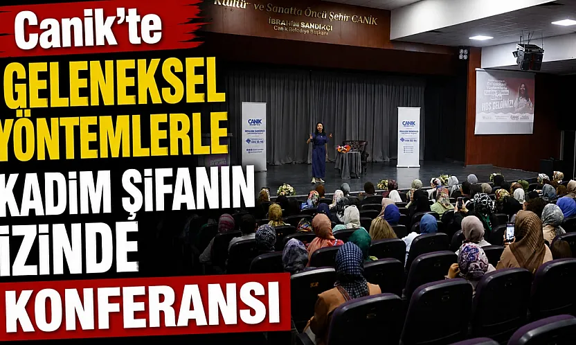 Canik'te 'geleneksel yöntemlerle kadim şifanın izinde' konferansı