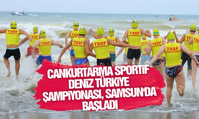 Cankurtarma Sportif Deniz Türkiye Şampiyonası Samsun'da başladı