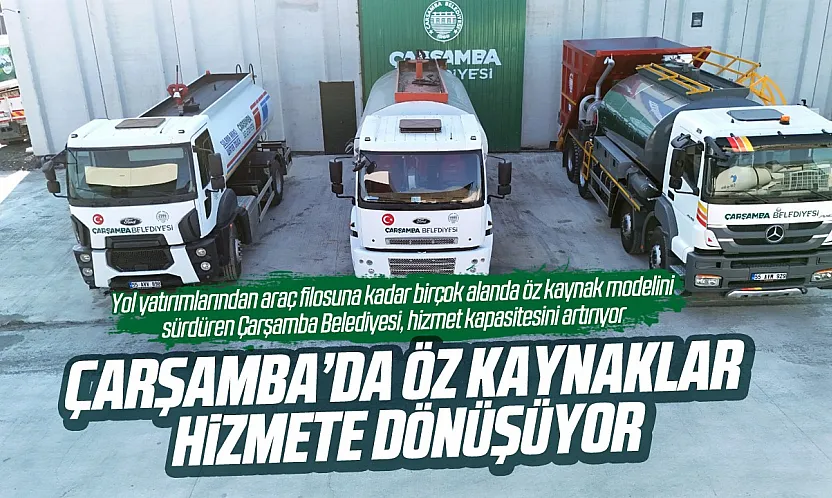 Çarşamba Belediyesinden öz kaynakla hizmet modeli