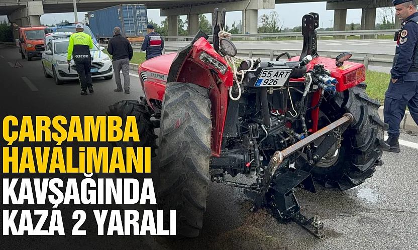 Çarşamba'da kamyonet ile traktör çarpıştı: 2 yaralı