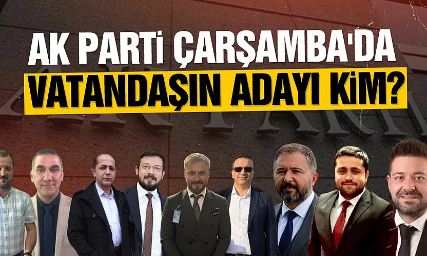 Çarşamba'da vatandaşın tercihi Şenol Şen'den yana