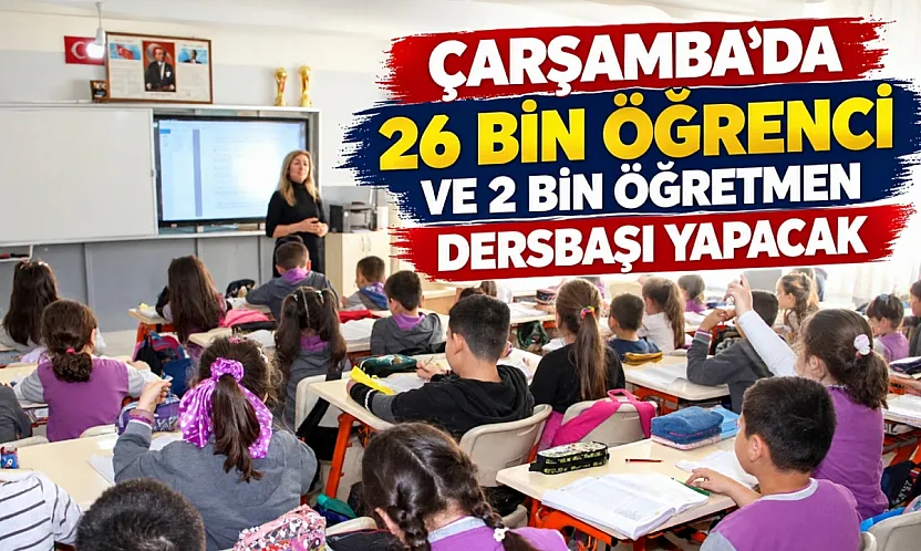 Çarşamba'da yeni eğitim öğretim yılı yarın başlıyor