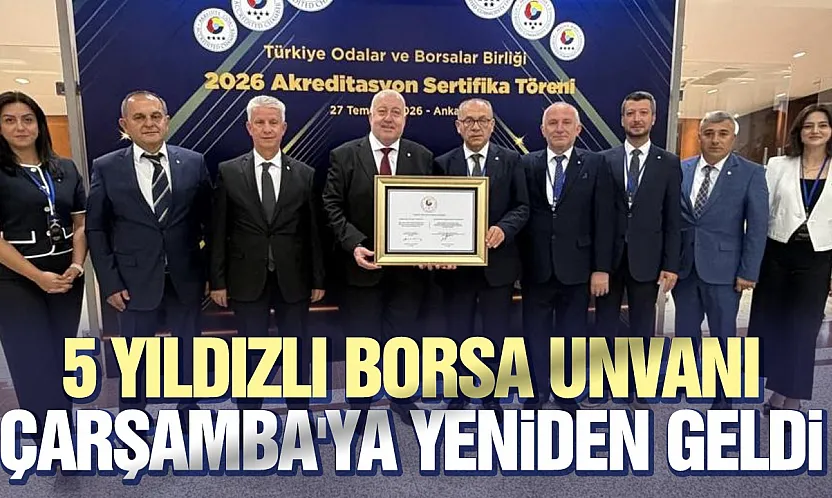 Çarşamba Ticaret Borsası yeniden '5 yıldızlı borsa' oldu