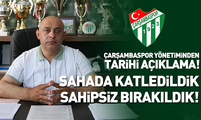 Çarşambaspor Başkanı Muhammet Ali Torun'dan zehir zemberek açıklama