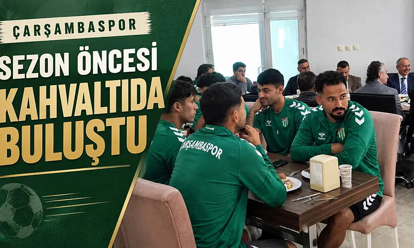 Çarşambaspor'da ilk düdük öncesi birlik sofrası