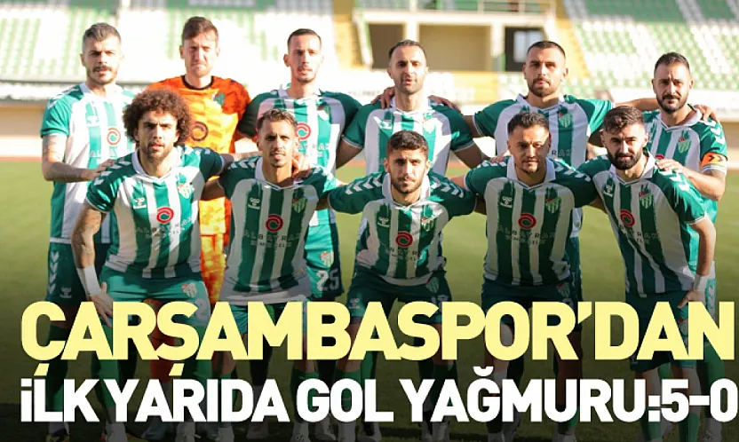 Çarşambaspor'dan ilk yarıda gol yağmuru:5-0