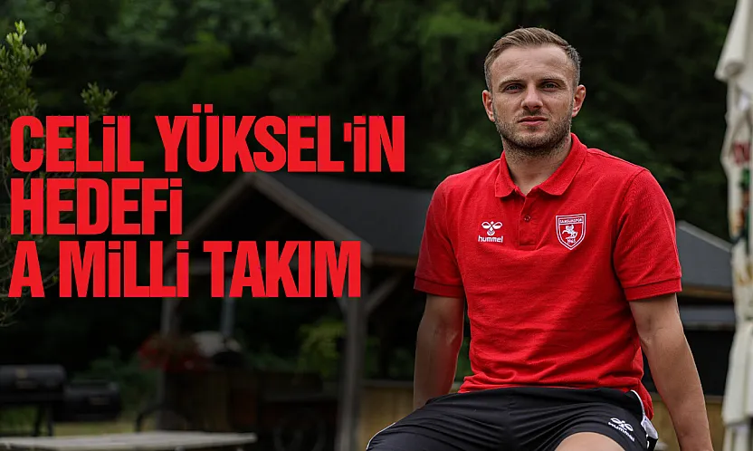 Celil Yüksel'in hedefi A Milli Takım forması