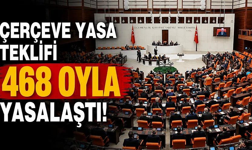 Çerçeve Yasa Yasalaştı